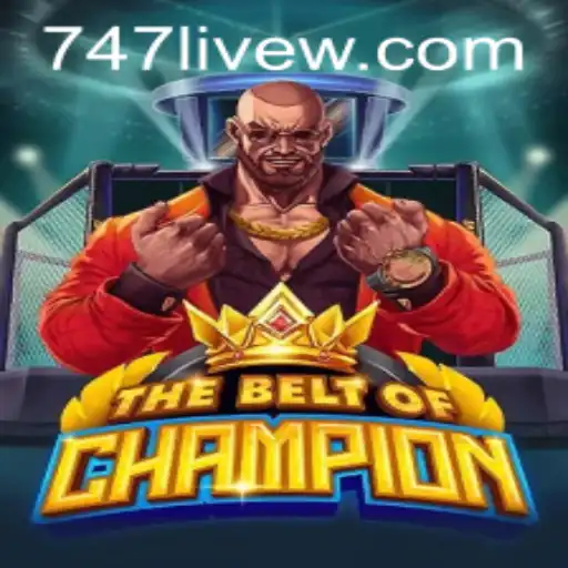 TheBeltOfChampion: A Dive into the World of 747 Live Gaming