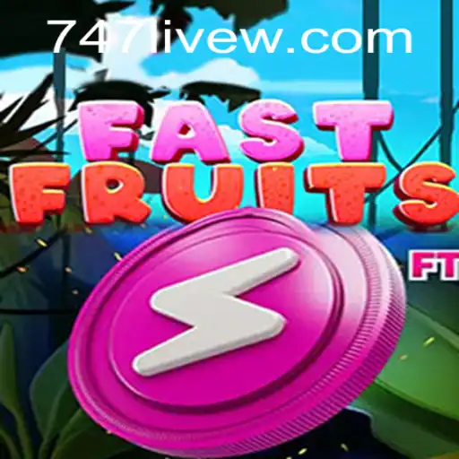 Explore the Exciting World of FastFruits in 747 Live