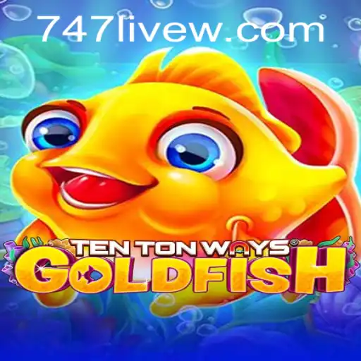 Exploring the Enchanting World of TenTonWaysGoldfish and the Buzz of 747 Live