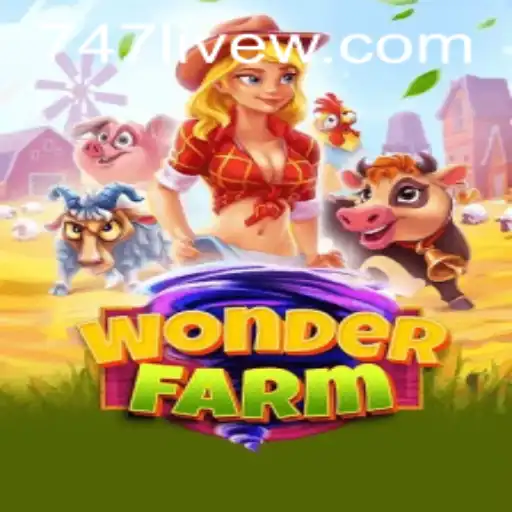 Cultivating Excitement in WonderFarm: A Deep Dive into the Game with 747 Live